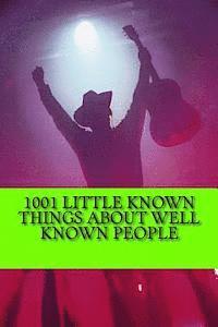 1001 Little Known Things About Well Known People 1