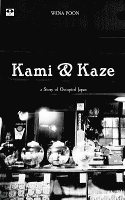 bokomslag Kami and Kaze: a Story of Occupied Japan