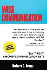Robert G. Jerus - Wise Communication: 'Say it Right' Executive Communication Lists, Häftad