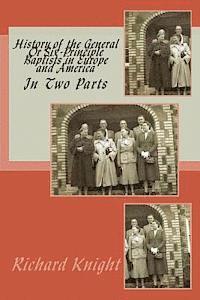 bokomslag History of the General Or Six-Principle Baptists in Europe and America: In Two Parts