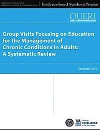 Group Visits Focusing on Education for the Management of Chronic Conditions in Adults: A Systematic Review 1