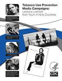 Centers for Disease Cont And Prevention, Department of Health and Human Services - Tobacco Use Prevention Media Campaigns: Lessons Learned From Youth in Nine Countries, Häftad