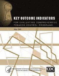 Centers for Disease Cont And Prevention, Department of Health and Human Services - Key Outcome Indicators for Evaluating Comprehensive Tobacco Control Programs, Häftad