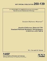 Standard Reference Material 1750: Standard Platinum Resistance Thermometers, 13.8033 K to 429.7485 K 1