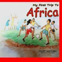 bokomslag My First Trip To Africa