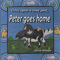 Gloria Whalan - Once upon a time past, Peter goes home, Häftad