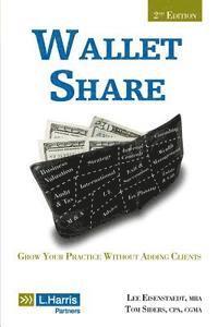 bokomslag Wallet Share, 2nd Edition: Grow Your Practice Without Adding Clients