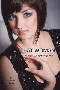 Jeffrey Smith - That Woman: A Bryan Draper Mystery, Häftad