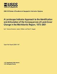 bokomslag A Landscape Indicator Approach to the Identification and Articulation of the Consequences of Land-Cover Change in the Mid-Atlantic Region, 1973?2001