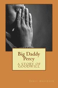 bokomslag Big Daddy Percy: A Story of Goodwill