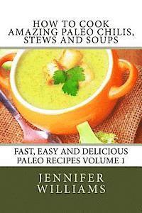 Jennifer Williams - How to Cook Amazing Paleo Chilis, Stews and Soups, Häftad
