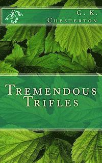 G. K. Chesterton - Tremendous Trifles, Häftad