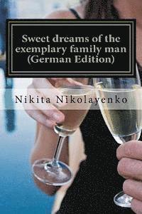 bokomslag Sweet dreams of the exemplary family man (German Edition)