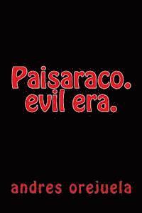 Paisaraco.: evil era. 1