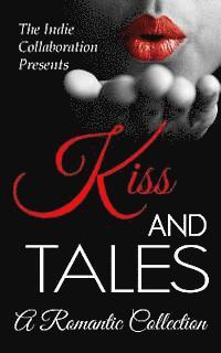 bokomslag Kiss and Tales: A Romantic Collection