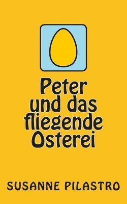 Peter und das fliegende Osterei 1