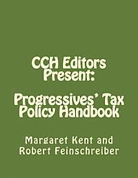 CCH Editors Present: Progressives' Tax Policy Handbook: Attacking the Republican's Hard Right 1