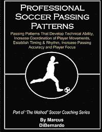 bokomslag Professional Soccer Passing Patterns: Passing Patterns That Develop Technical Ability, Increase Coordination of Player Movements, Establish Timing & R