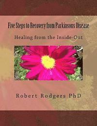 bokomslag Five Steps to Recovery from Parkinsons Disease: Healing from the Inside-Out