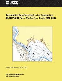 bokomslag Reformatted Data Sets Used in the Cooperative LACSD/USGS Palos Verdes Flow Study, 2000-2008