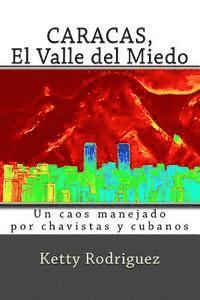bokomslag Caracas, El Valle del Miedo: "Vivimos en un presente de miedo, que se debate entre la indolencia del pasado y el hambre de poder del presente; con