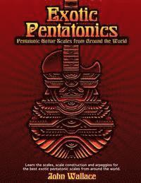 John Wallace - Exotic Pentatonics: Pentatonic Guitar Scales from Around the World, Häftad