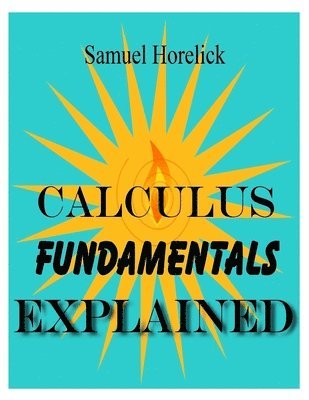 bokomslag Calculus Fundamentals Explained