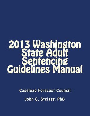 bokomslag 2013 Washington State Adult Sentencing Guidelines Manual