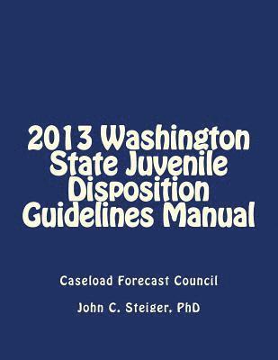 bokomslag 2013 Washington State Juvenile Disposition Guidelines Manual