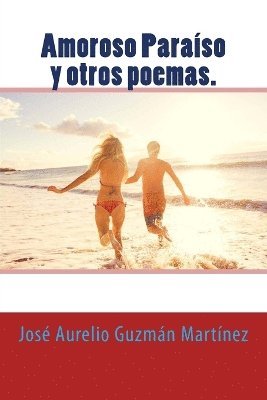 José Aurelio Guzmán Martínez - Amoroso Paraíso y otros poemas., Häftad