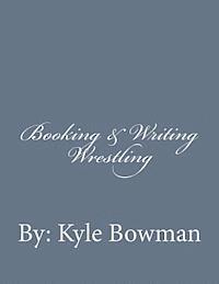 bokomslag Booking & Writing Wrestling