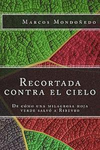 bokomslag Recortada contra el cielo: De cómo una milagrosa hoja verde salvó a Ribeyro