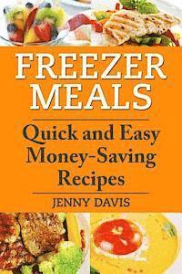 bokomslag Freezer Meals: Quick and Easy Money-Saving Recipes
