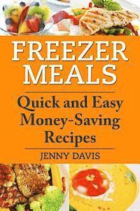 Jenny Davis - Freezer Meals: Quick and Easy Money-Saving Recipes, Häftad