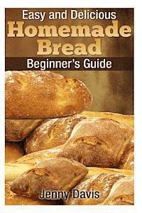 bokomslag Easy and Delicious Homemade Bread: Beginner's Guide