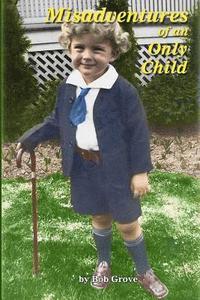 bokomslag Misadventures of an Only Child: The First 80 Hilarious Years