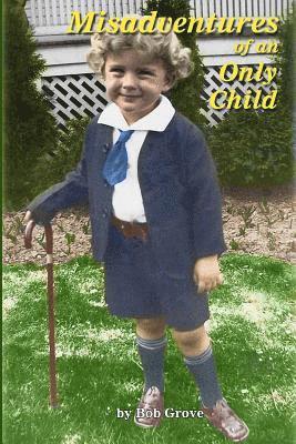 Bob Grove - Misadventures of an Only Child: The First 80 Hilarious Years, Häftad. Tillgänglighet: Lägg i varukorg