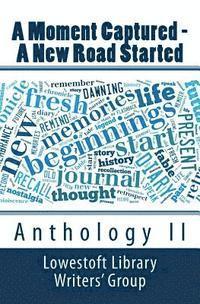 bokomslag A Moment Captured - A New Road Started: Anthology II