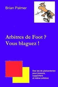 Brian Palmer - Arbitres de Foot ? Vous blaguez !, Häftad