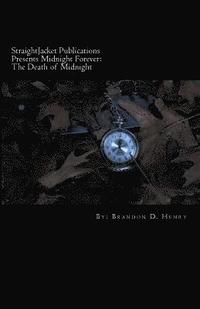 bokomslag StraightJacket Publications Presents Midnight Forever: The Death of Midnight: A Collection of Dark Love Poetry