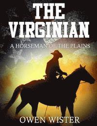 bokomslag The Virginian: A Horseman Of The Plains