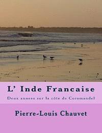 bokomslag L' Inde Francaise: Deux annees sur la cote de Coromandel