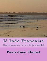 Pierre-Louis Honore Chauvet, G-Ph Ballin - L' Inde Francaise: Deux annees sur la cote de Coromandel, Häftad. Tillgänglighet: Lägg i varukorg