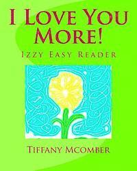bokomslag I Love You More!: A Little Izzy Reader