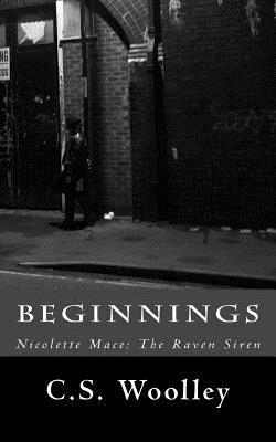 Beginnings: Nicolette Mace: The Raven Siren 1