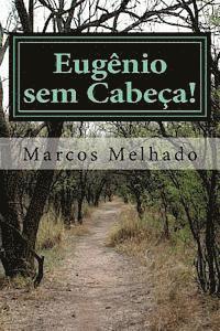 bokomslag Eugênio sem Cabeça - 1a Parte - Êxodo: As histórias de Eugênio na busca pelo seu Destino!