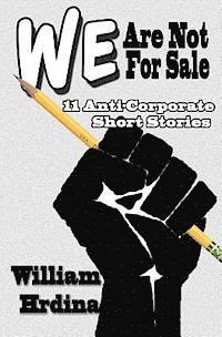 bokomslag We Are Not For Sale: 11 Anti-Corporate Short Stories