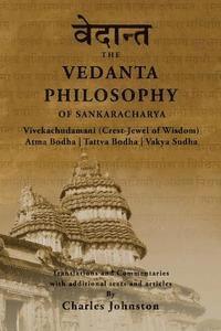bokomslag The Vedanta Philosophy of Sankaracharya: Crest-Jewel of Wisdom, Atma Bodha, Tattva Bodha, Vakhya Sudha, Atmanatma-viveka, with Articles and Commentari