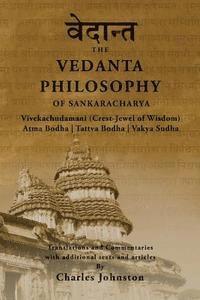 Charles Johnston - The Vedanta Philosophy of Sankaracharya: Crest-Jewel of Wisdom, Atma Bodha, Tattva Bodha, Vakhya Sudha, Atmanatma-viveka, with Articles and Commentari, Häftad