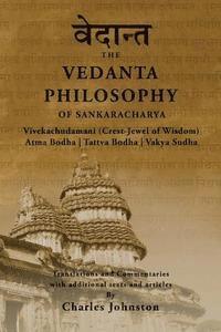 The Vedanta Philosophy of Sankaracharya: Crest-Jewel of Wisdom, Atma Bodha, Tattva Bodha, Vakhya Sudha, Atmanatma-viveka, with Articles and Commentari 1